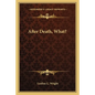 After Death, What? - Paperback