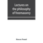 Lectures on the philosophy of freemasonry - Paperback