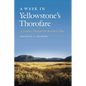 A Week in Yellowstone's Thorofare: A Journey Through the Remotest Place - Paperback