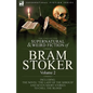 The Collected Supernatural and Weird Fiction of Bram Stoker: 2-Contains the Novel 'The Lady Of The Shroud' and Seven Short Stories to Chill the Blood - Paperback