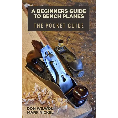 A Beginners Guide to Bench Planes - Paperback