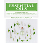 Essential Oils For Minor Ailments: How To Effectively Use Essential Oils - Paperback