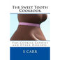 The Sweet Tooth Cookbook: Pies, Cookies, Candies and Other Desserts, - Paperback