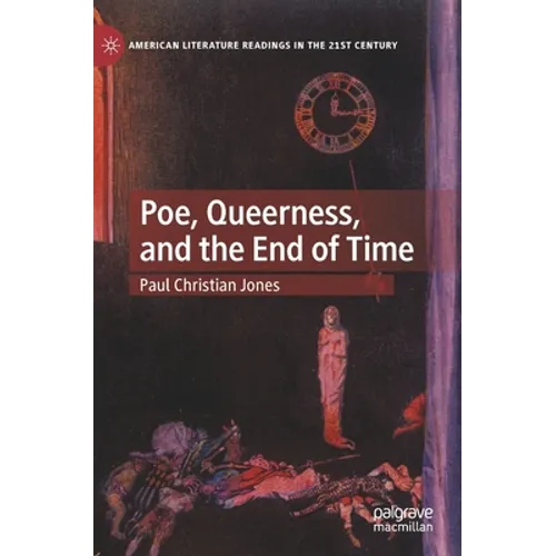 Poe, Queerness, and the End of Time - Hardcover