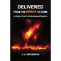 Delivered From the Wrath to Come: A Study of the Pretribulational Rapture - Paperback