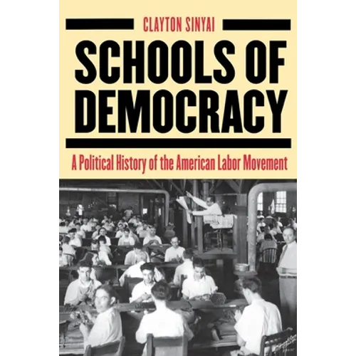 Schools of Democracy: A Political History of the American Labor Movement - Paperback