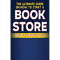 The Ultimate Guide on How To Start a Book Store Business - Paperback