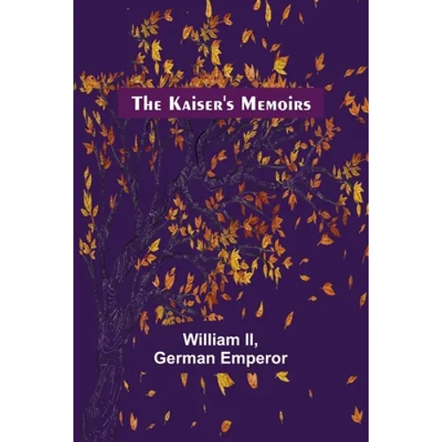 The Kaiser's Memoirs - Paperback