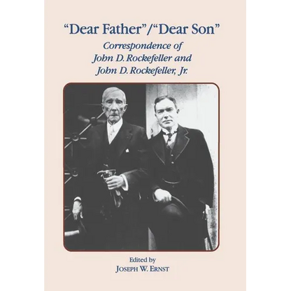 Dear Father, Dear Son: Correspondence of John D. Rockefeller and Jr. - Hardcover