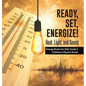 Ready, Set, Energize!: Heat, Light, and Sound Energy Books for Kids Grade 3 Children's Physics Books - Hardcover
