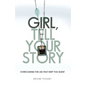 Girl, Tell Your Story: Overcoming the Lies That Keep You Silent - Paperback