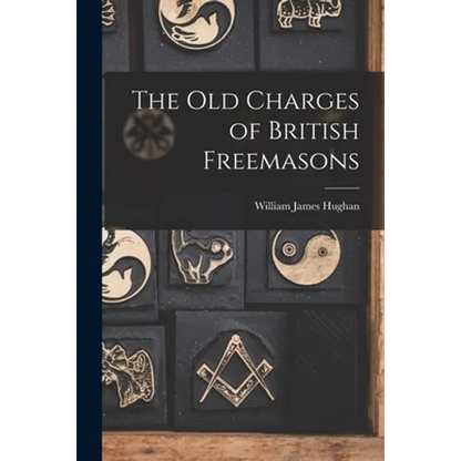The Old Charges of British Freemasons - Paperback