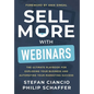 Sell More With Webinars: The Ultimate Playbook for Exploding Your Business and Automating Your Marketing Success - Hardcover