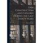 Dam Construction and Failures During the Last Thirty Years - Paperback