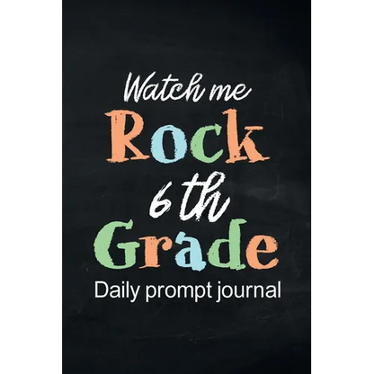 Watch Me Rock 6th Grade Daily Prompt Journal: Writing Diary Guided Positive Thinking, Daily Gratitude Journal, Mindfulness Journal, Fun Libs - Paperback