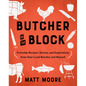 Butcher on the Block: Everyday Recipes, Stories, and Inspirations from Your Local Butcher and Beyond - Hardcover