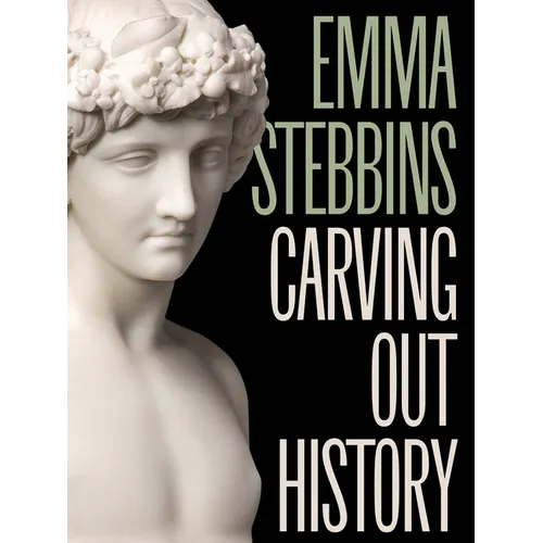 Emma Stebbins: Carving Out History - Hardcover