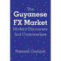 The Guyanese FX Market Modern Discourses and Controversies - Paperback