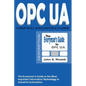 OPC UA - Unified Architecture: The Everyman's Guide to the Most Important Information Technology in Industrial Automation - Paperback