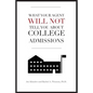 What Your Agent Will Not Tell You About College Admissions - Paperback