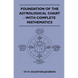 Foundation Of The Astrological Chart - With Complete Mathematics - Paperback