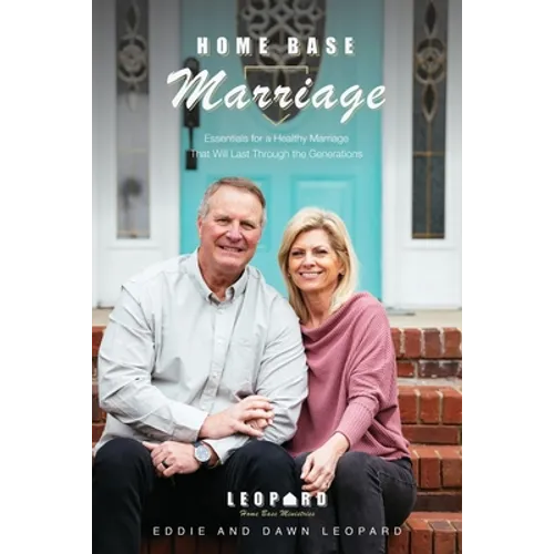 Home Base Marriage: Essentials for a Healthy Marriage that Will Last Through the Generations - Paperback