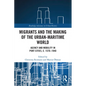 Migrants and the Making of the Urban-Maritime World: Agency and Mobility in Port Cities, c. 1570-1940 - Paperback
