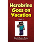 Herobrine Goes on Vacation - Paperback