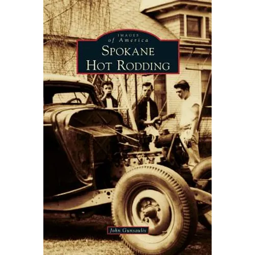 Spokane Hot Rodding - Hardcover