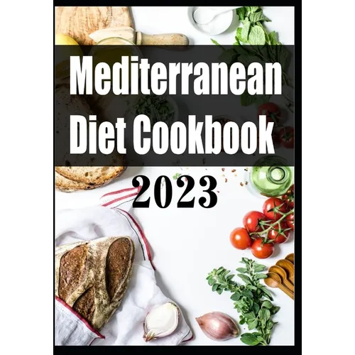 Mediterranean Diet Cookbook 2023 - Paperback