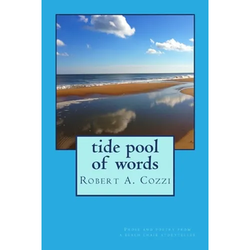 Tide Pool of Words: Prose and poetry from a beach chair storyteller - Paperback