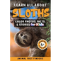 Learn All About Sloths: Color Photos, Facts, and Stories for Kids - Paperback