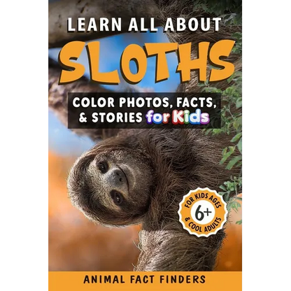 Learn All About Sloths: Color Photos, Facts, and Stories for Kids - Paperback