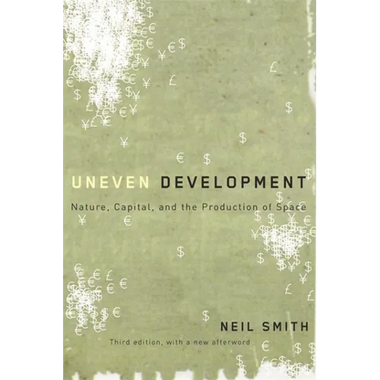 Uneven Development: Nature, Capital, and the Production of Space - Paperback