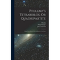 Ptolemy's Tetrabiblos, Or Quadripartite: Being Four Books of the Influence of the Stars - Hardcover