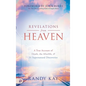 Revelations from Heaven: A True Account of Death, the Afterlife, and 31 Supernatural Discoveries - Hardcover