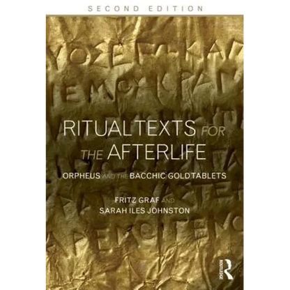 Ritual Texts for the Afterlife: Orpheus and the Bacchic Gold Tablets - Paperback