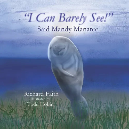 "I Can Barely See!" Said Mandy Manatee - Paperback