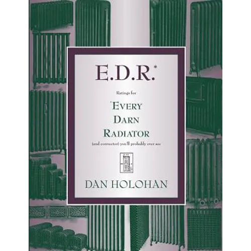 E.D.R.: Ratings for Every Darn Radiator (and convector) you'll probably ever see - Paperback