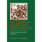 Luther's Earliest Opponents: Catholic Controversialists - Paperback