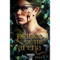 Prince of the Arena: A Beasts of the Briar Prequel Novella - Paperback