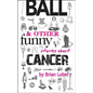 Ball & Other Funny Stories about Cancer - Paperback