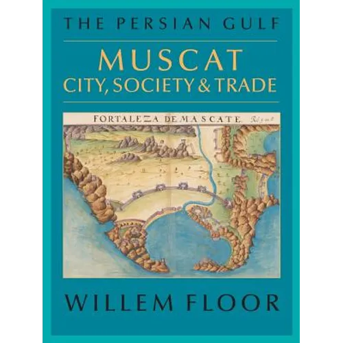The Persian Gulf: Muscat: City, Society and Trade - Paperback