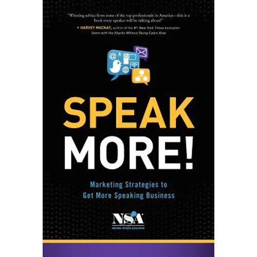 Speak More!: Marketing Strategies to Get More Speaking Business - Paperback