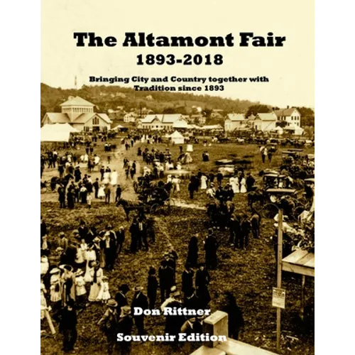 The Altamont Fair 1893-2018 Souvenir Edition: Bringing City and Country together with Tradition since 1893 - Paperback