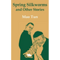 Spring Silkworms and Other Stories - Paperback