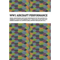 Ww1 Aircraft Performance: DESIGN, AERODYNAMICS AND FLIGHT PERFORMANCE FOR THE ALBATROS D.Va, FOKKER Dr.I, D.VIIF & D.VIII, NIEUPORT 28 C.1, PFALZ D.II - Hardcover