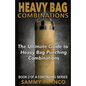 Heavy Bag Combinations: The Ultimate Guide to Heavy Bag Punching Combinations - Paperback