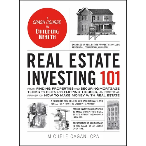 Real Estate Investing 101: From Finding Properties and Securing Mortgage Terms to Reits and Flipping Houses, an Essential Primer on How to Make Money - Hardcover