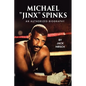 Michael "Jinx" Spinks: An Authorized Biography - Paperback